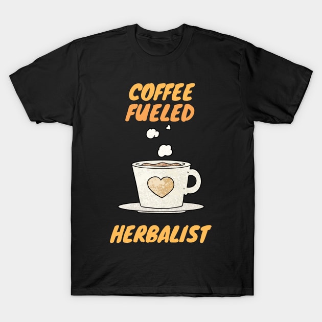 Coffee fueled herbalist T-Shirt by SnowballSteps